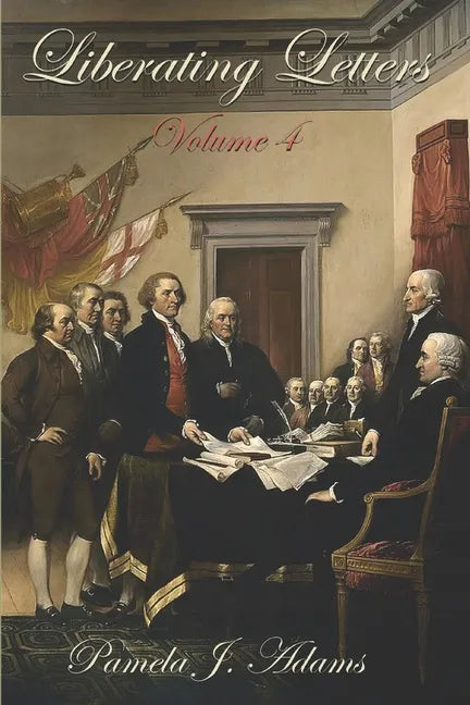 Liberating Letters Volume 4: Letters From A Mother To A Daughter To Restore Liberty - Paperback