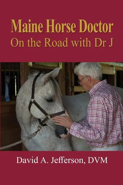Maine Horse Doctor: On the Road with Dr J - Paperback