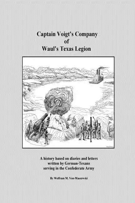 Captain Voigt's Company of Waul's Texas Legion: German-Texans in the Confederate Army - Paperback