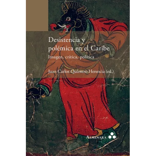 Desistencia y pol?mica en el Caribe. Imagen, cr?tica, pol?tica - Paperback