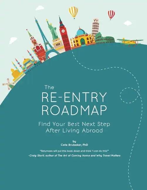 The Re-entry Roadmap: Find Your Best Next Step After Living Abroad - Paperback