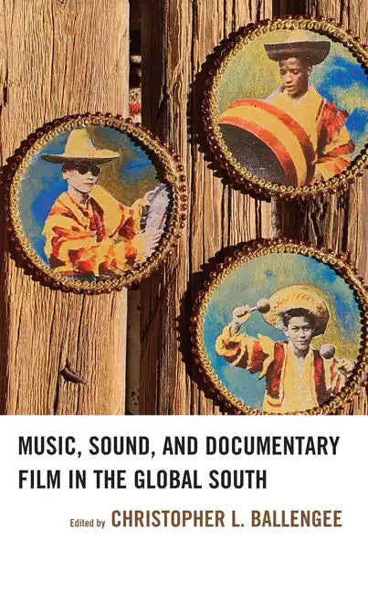 Music, Sound, and Documentary Film in the Global South - Hardcover