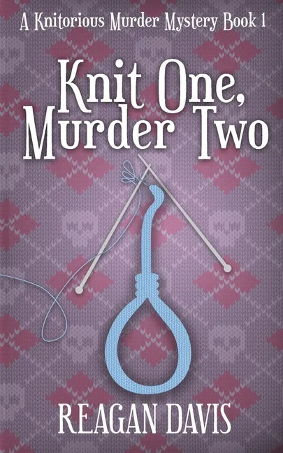 Knit One, Murder Two: A Knitorious Murder Mystery - Paperback