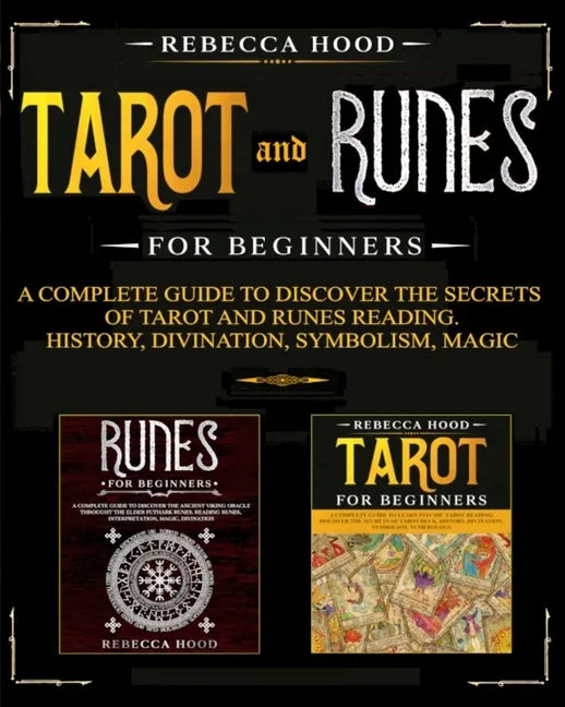 Tarot and Runes for Beginners: A Complete Guide to Discover the Secrets of Tarot and Runes Reading. History, Divination, Symbolism, Magic - Paperback