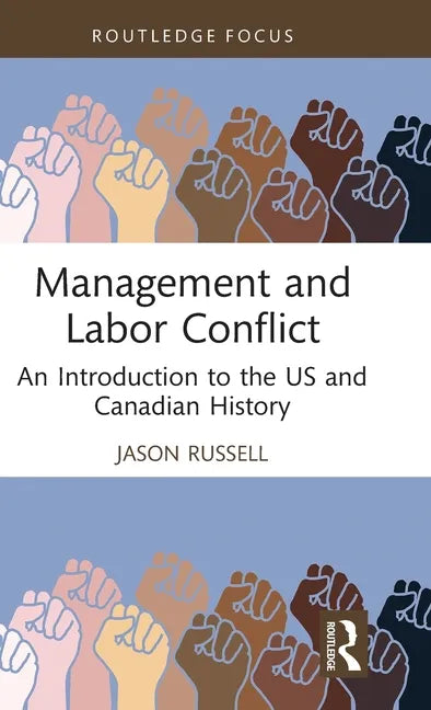 Management and Labor Conflict: An Introduction to the Us and Canadian History - Hardcover