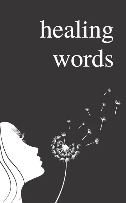 Healing Words: A Poetry Collection For Broken Hearts - Paperback