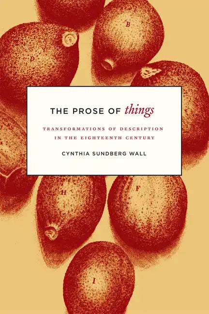 The Prose of Things: Transformations of Description in the Eighteenth Century - Paperback