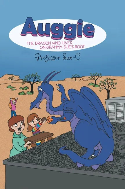 Auggie the Dragon: Who Lives on Gramma Sue's Roof - Hardcover