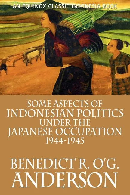 Some Aspects of Indonesian Politics Under the Japanese Occupation: 1944-1945 - Paperback