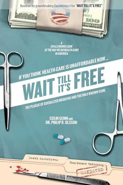 Wait Till It's Free: The Plague of Socialized Medicine and the Only Known Cure - Paperback
