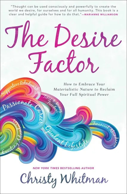 The Desire Factor: How to Embrace Your Materialistic Nature to Reclaim Your Full Spiritual Power - Paperback
