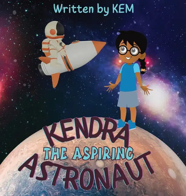 Kendra the Aspiring Astronaut: Follow Your Dream - Hardcover