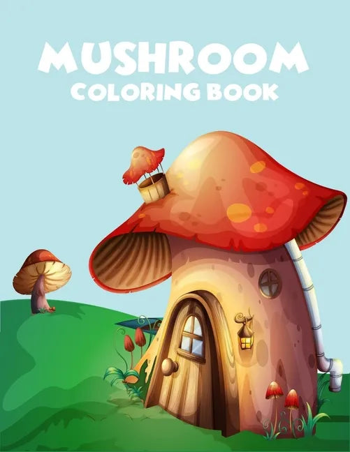 Mushroom coloring book: A Perfect coloring book, enjoy with 45 unique illustration - Paperback