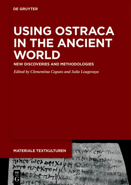 Using Ostraca in the Ancient World: New Discoveries and Methodologies - Hardcover