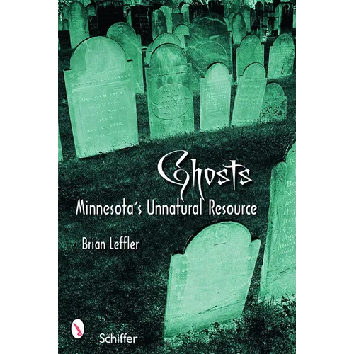 Ghosts: Minnesota's Other Natural Resource: Minnesota's Other Natural Resource - Paperback