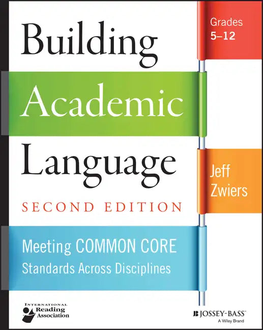 Building Academic Language: Meeting Common Core Standards Across Disciplines, Grades 5-12 - Paperback