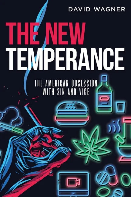 The New Temperance: The American Obsession with Sin and Vice - Paperback