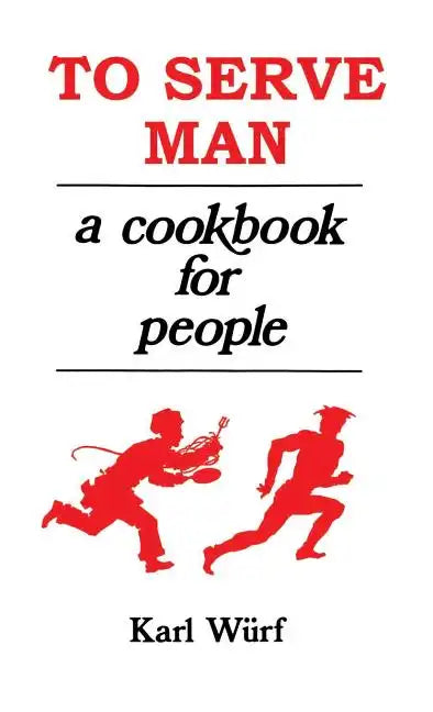 To Serve Man: A Cookbook for People - Hardcover
