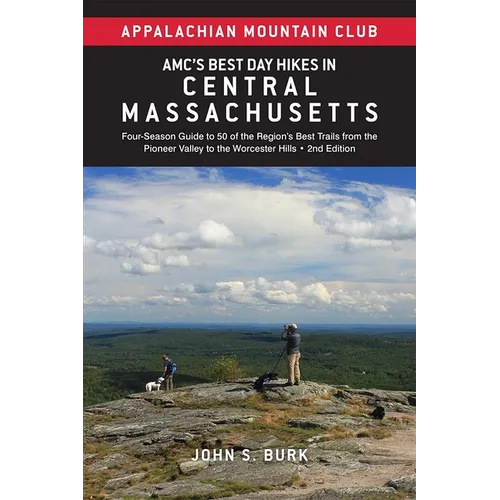 Amc's Best Day Hikes in Central Massachusetts: Four-Season Guide to 50 of the Region's Best Trails from the Pioneer Valley to the Worcester Hills - Paperback