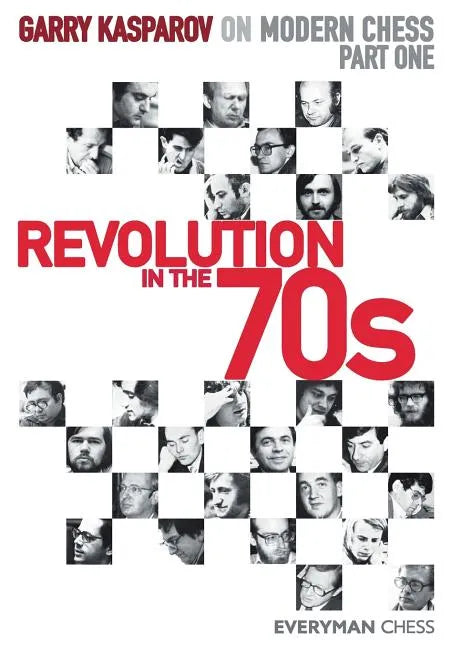 Garry Kasparov on Modern Chess. Part One: Revolution in the 70s - Paperback