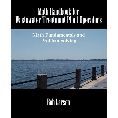 Math Handbook for Wastewater Treatment Plant Operators: Math Fundamentals and Problem Solving - Paperback