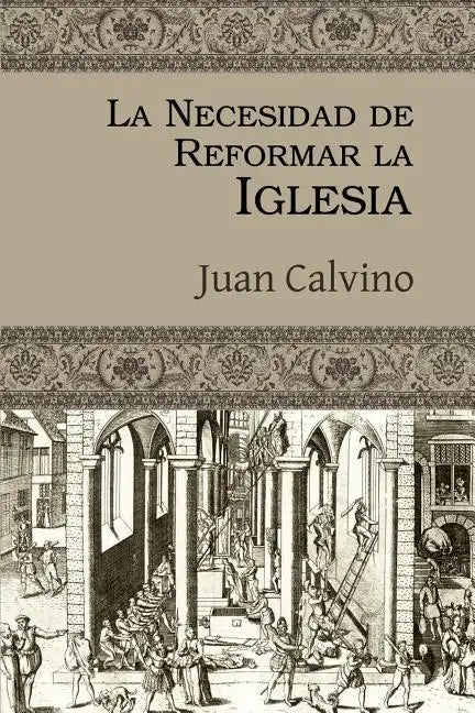 La Necesidad de Reformar La Iglesia - Paperback