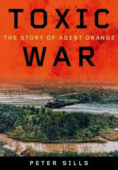 Toxic War: The Story of Agent Orange - Hardcover