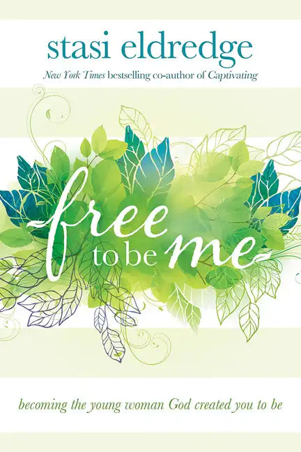 Free to Be Me: Becoming the Young Woman God Created You to Be - Paperback