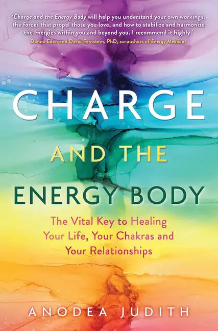 Charge and the Energy Body: The Vital Key to Healing Your Life, Your Chakras, and Your Relationships - Paperback