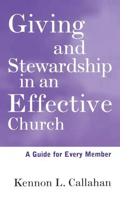 Giving and Stewardship in an Effective Church: A Guide for Every Member - Hardcover