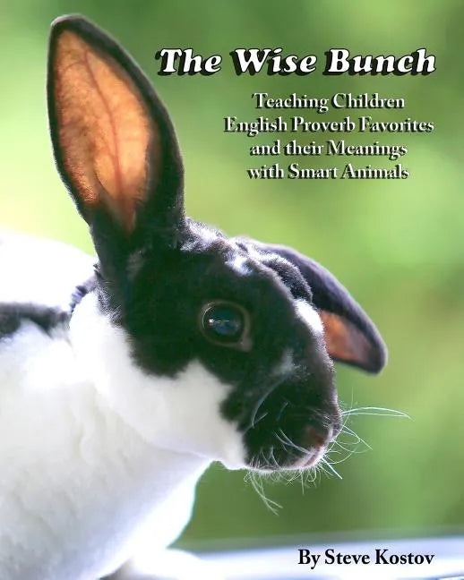 The Wise Bunch: Teaching Children English Proverb Favorites And Their Meanings With Smart Animals - Paperback