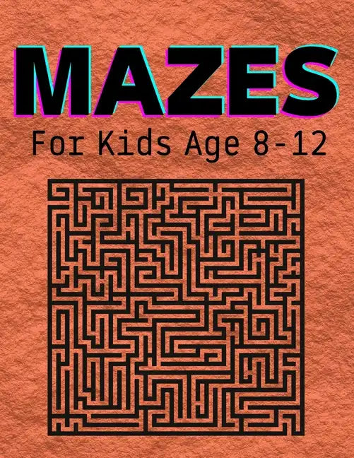Mazes For Kids Age 8-12: An amazing pirate-themed maze book for kids ages 4-8 and 8-12 - Paperback