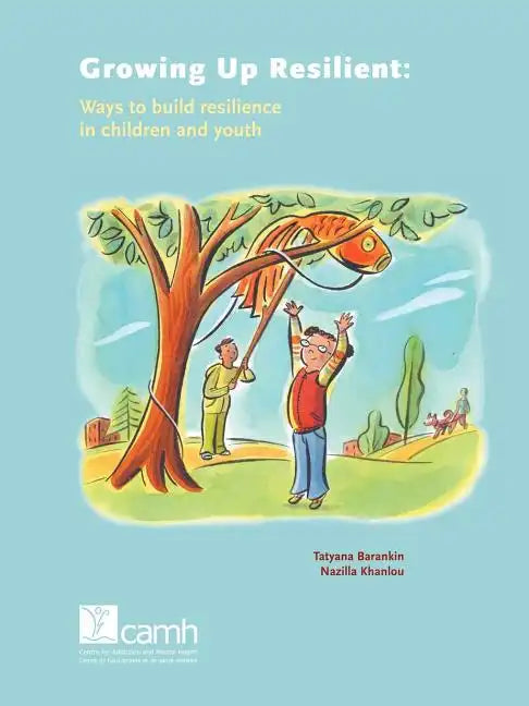 Growing Up Resilient: Ways to Build Resilience in Children and Youth - Paperback