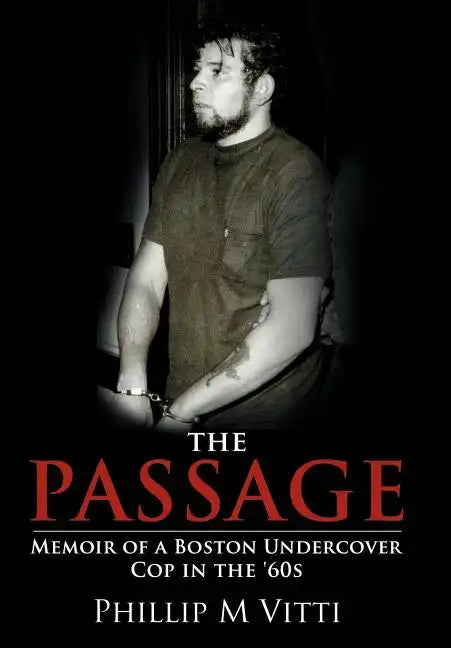 The Passage: Memoir of a Boston Undercover Cop in the '60s - Hardcover