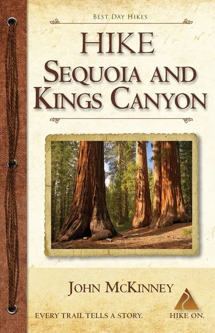 Hike Sequoia and Kings Canyon: Best Day Hikes in Sequoia and Kings Canyon National Parks - Paperback