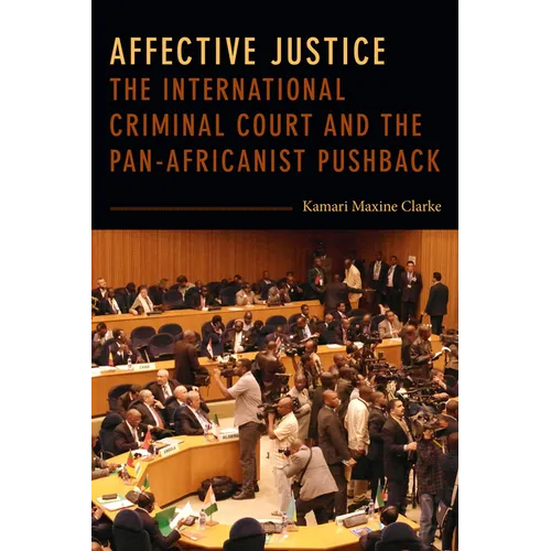 Affective Justice: The International Criminal Court and the Pan-Africanist Pushback - Paperback