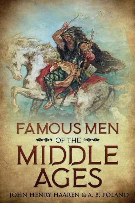 Famous Men of the Middle Ages: Annotated - Paperback