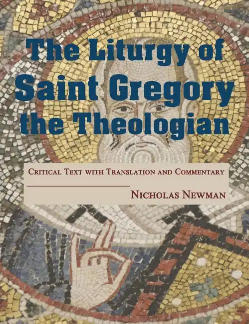 The Liturgy of Saint Gregory the Theologian: Critical Text with Translation and Commentary - Hardcover