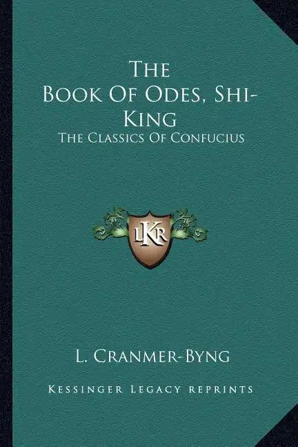The Book of Odes, Shi-King: The Classics of Confucius - Paperback