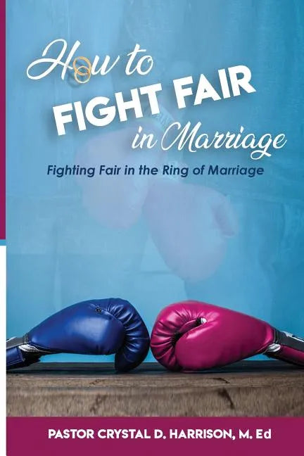 How to Fight Fair in Marriage: Fighting Fair In The Ring of Marriage - Paperback