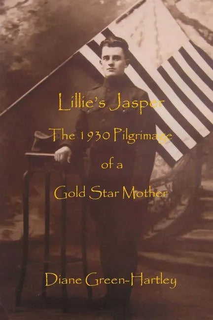 Lillie's Jasper: The 1930 Pilgrimage of a Gold Star Mother - Paperback