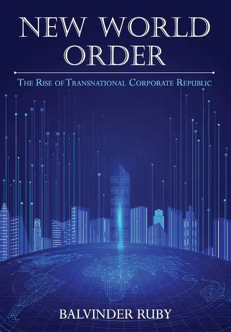 New World Order - The Rise of Transnational Corporate Republic - Hardcover
