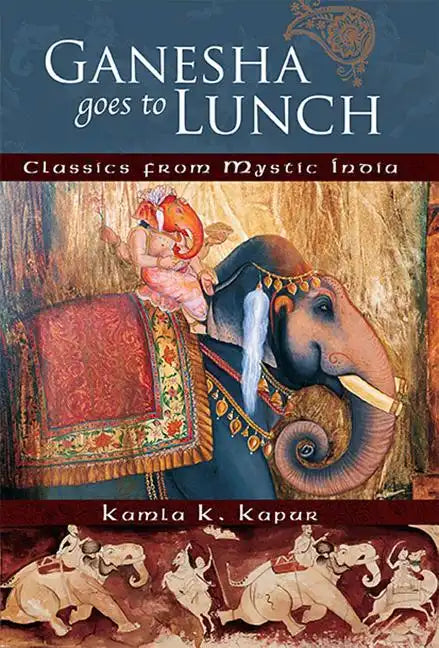 Ganesha Goes to Lunch: Classics from Mystic India - Paperback
