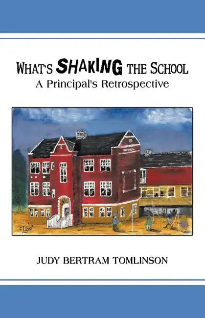 What's Shaking the School: A Principal's Retrospective - Paperback