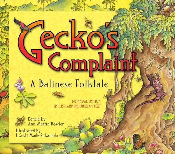 Gecko's Complaint: A Balinese Folktale (Bilingual Edition - English and Indonesian Text) - Hardcover