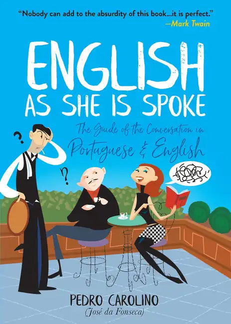 English as She Is Spoke: The Guide of the Conversation in Portuguese and English - Paperback