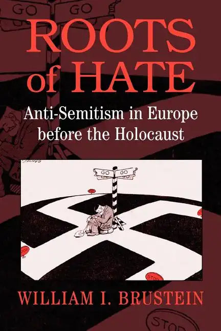 Roots of Hate: Anti-Semitism in Europe Before the Holocaust - Paperback