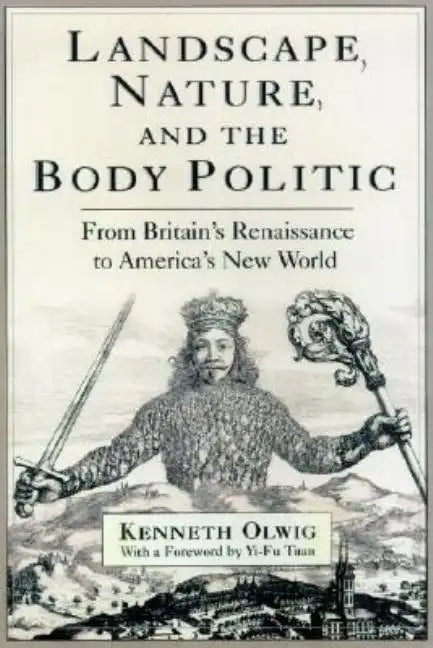 Landscape, Nature, and the Body Politic: From Britain's Renaissance to America's New World - Paperback