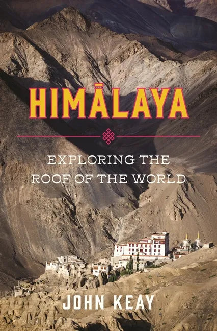 Himalaya: Exploring the Roof of the World - Hardcover