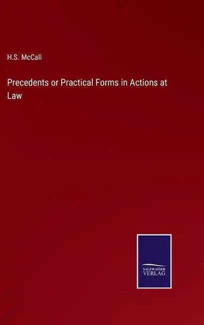 Precedents or Practical Forms in Actions at Law - Hardcover